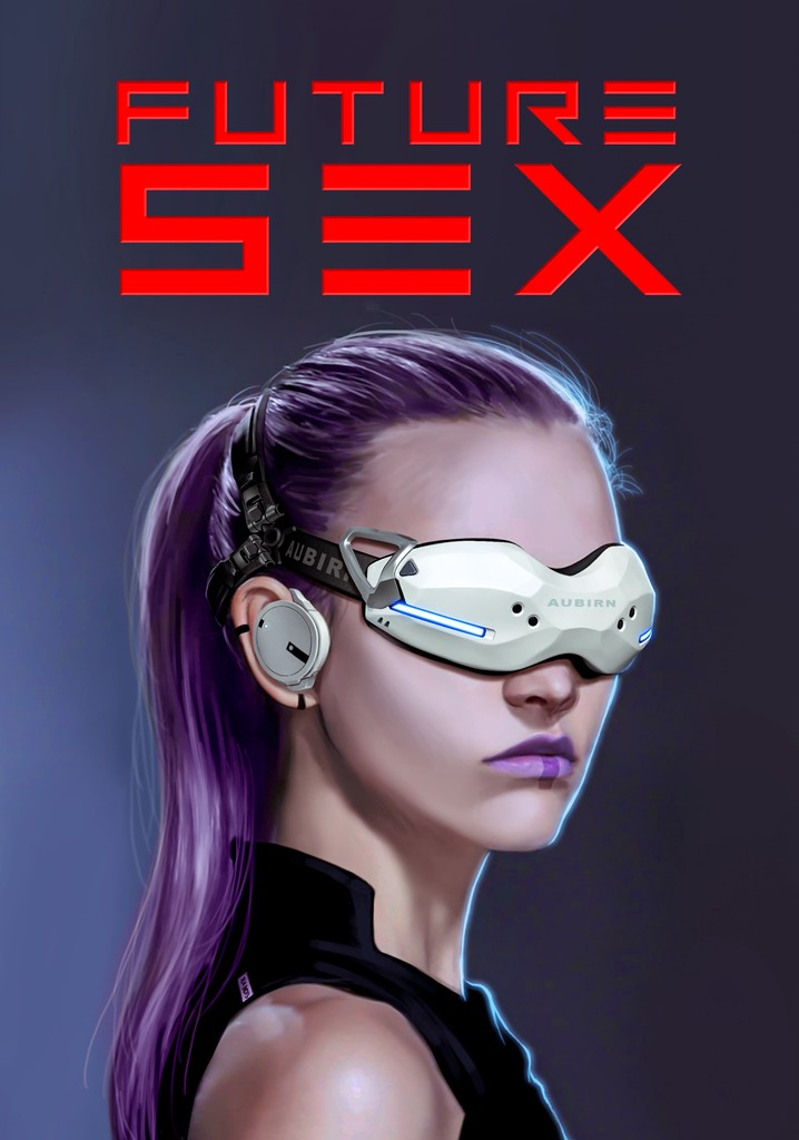 Future Sex Watch Tv Show Streaming Online